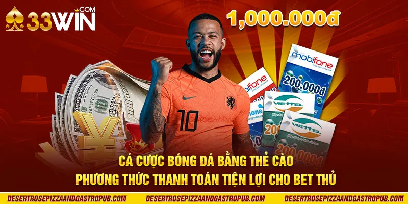 Cá cược bóng đá bằng thẻ cào: Phương thức thanh toán tiện lợi cho bet thủ