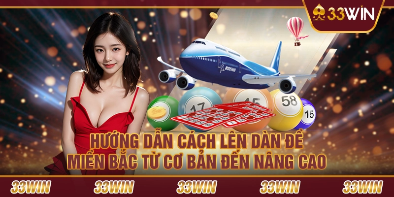 Hướng dẫn cách lên dàn đề miền Bắc từ cơ bản đến nâng cao