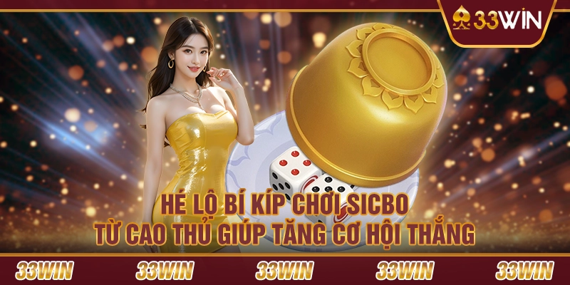 Hé lộ bí kíp chơi sicbo từ cao thủ giúp tăng cơ hội thắng